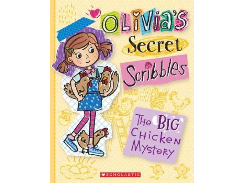 Olivia's Secret Scribbles #05 The Big Chicken Mystery